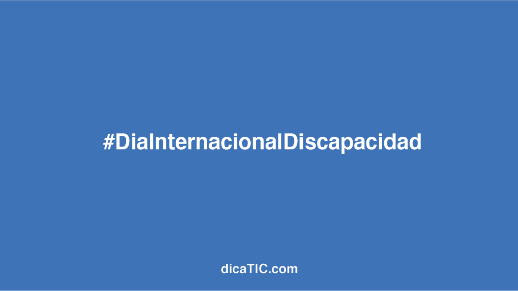 Imagen gráfica de Dicatic elaborada por el Día Internacional de la Discapacidad, con fondo azul y letras blancas