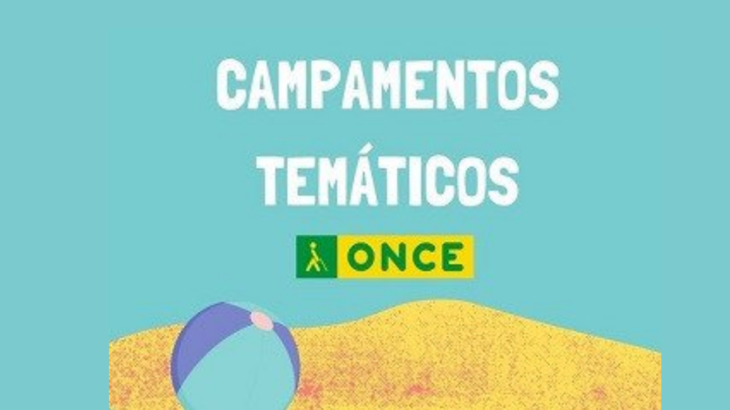 Cartel de los campamentos temáticos inclusivos de la ONCE, con fondo azul, arena de playa una pelota de playa de colores azules