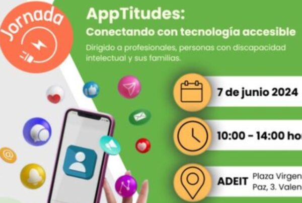 cartel del programa de la jornada de plena inclusión apptitudes: conectando con tecnología accesible. 7 de junio de 2024. de 10 horas a 14 horas. en Adeit, plaza virgen de la paz, 3, de valencia