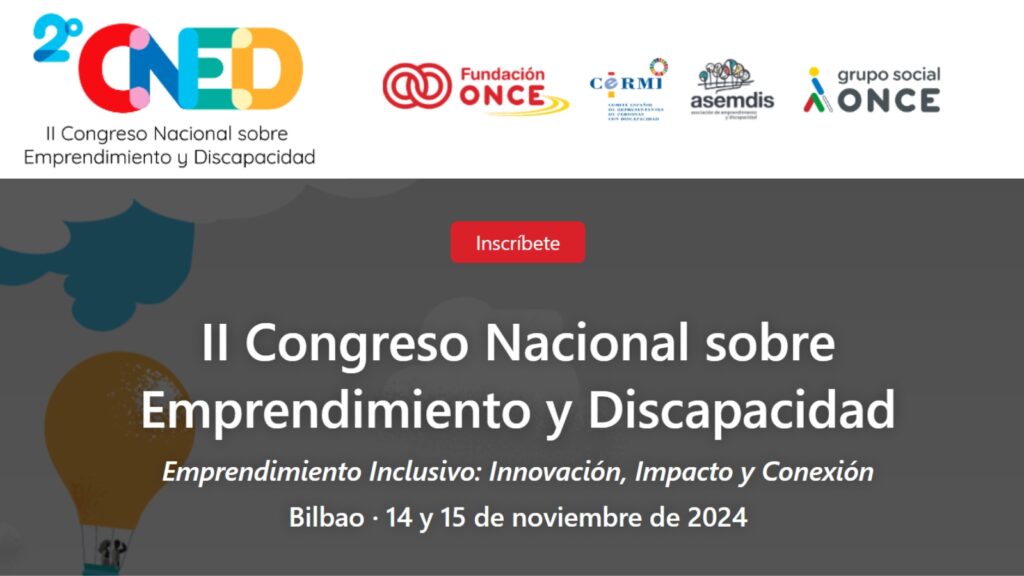 II Congreso Nacional sobre Emprendimiento y Discapacidad: Emprendimiento Inclusivo: Innovación, Impacto y Conexión