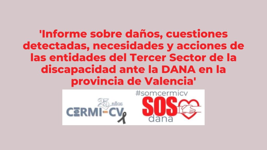 creatividad con el texto informe sobre daños, cuestiones detectadas, necesidades y acciones de las entidades del tercer sector de la discapacidad ante la dana en la provincia de valencia. Abajo, los logotipos del cermi cv y de la iniciativa sos dana del cermi