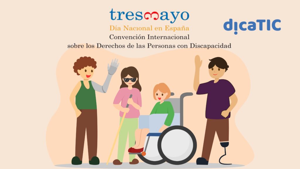 Ilustración por el tres de mayo, día nacional en España de la Convención Internacional sobre los Derechos de las personas con discapacidad. El logotipo del día y de dicatic están en la parte superior. Debajo de ellos, dibujos estilo cómic de cuatro personas con discapacidad, dos chicos y dos chicas. Muestran diferentes tipos de discapacidades.