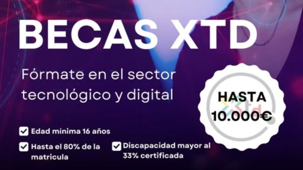 cartel de las becas. Incluye, en grande, el título becas xtd y, abajo el texto fórmate en el sector tecnológico y digital. Edad mínima 16 años. Hasta el 80 por ciento de la matrícula. Discapacidad mayor al 33 por ciento certificada