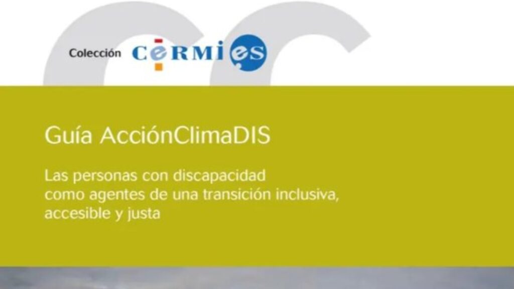 Una parte de la portada de la guía. Arriba aparece el logotipo del CERMI. Y, en el medio, el título de la guía: guía acción climadis. las personas con discapacidad como agentes de una transición inclusiva, accesible y justa