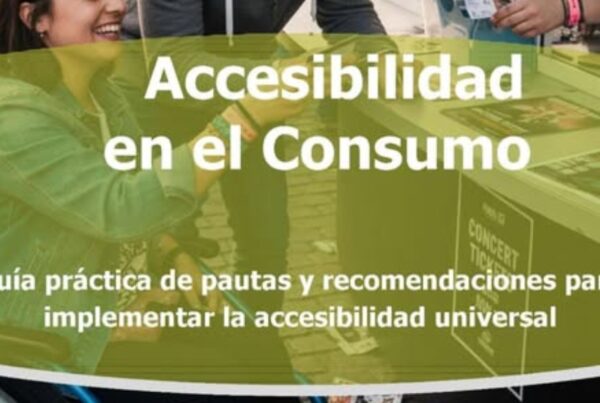 portada de la guía, con el título de la misma. Arriba: accesibilidad en el consumo. Abajo, guía práctica de pautas y recomendaciones para implementar la accesibilidad universal