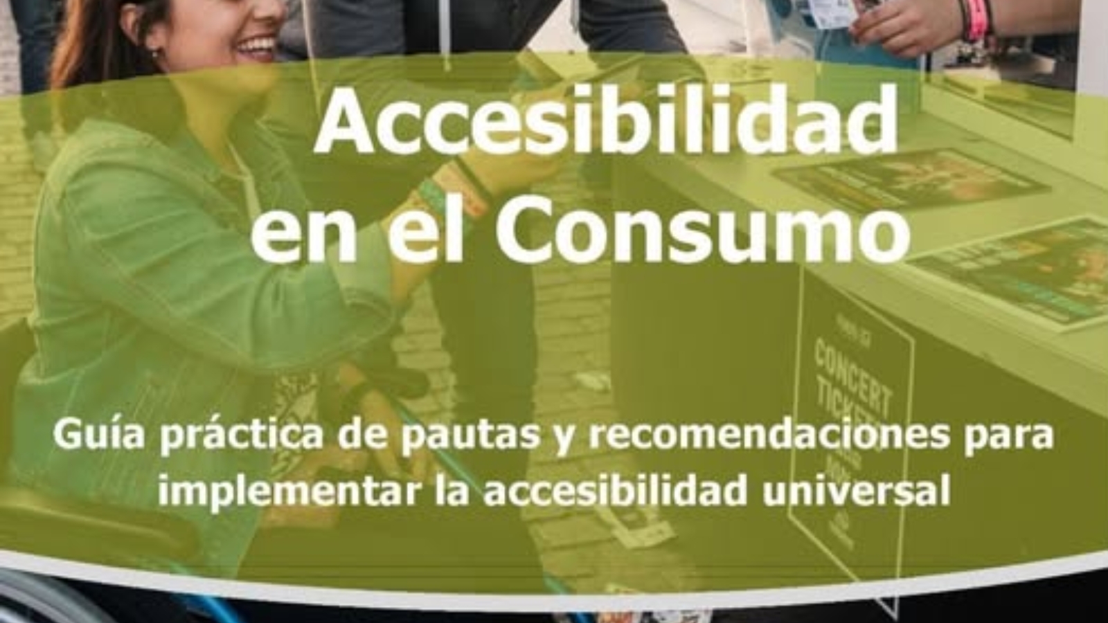 portada de la guía, con el título de la misma. Arriba: accesibilidad en el consumo. Abajo, guía práctica de pautas y recomendaciones para implementar la accesibilidad universal