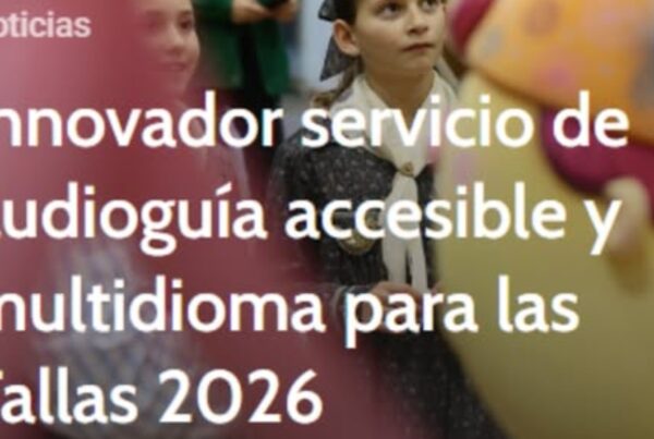 imagen de unas niñas falleras y el titular de la noticia de la junta central fallera: innovadora servicio de audioguía accesible y multi idioma para las Fallas 2026