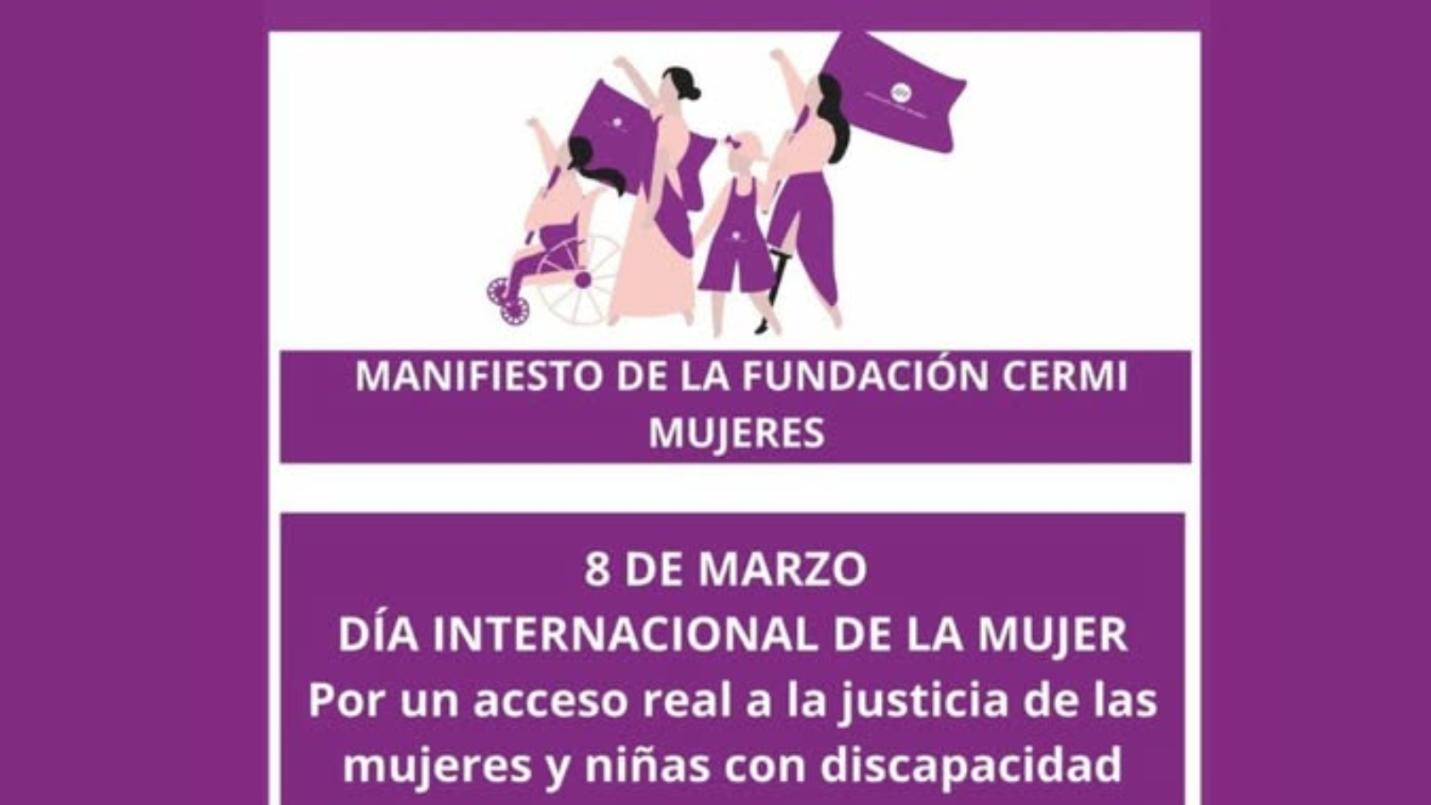 cartel con el texto 8 de marzo de 2026, día internacional de la mujer. Y el titular del manifiesto: por un acceso real a la justicia de las mujeres y niñas con discapacidad.. En la parte de arriba, hay una ilustración de un grupo de mujeres con discapacidad.