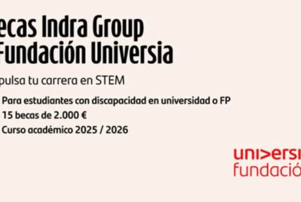 cartel de las becas indra group y fundación universia. Pone el texto impulsa tu carrera en stem. Para estudiantes con discapacidad en universidad o fp. 15 becas de 2.000 euros. Curso académico 2025 - 2026