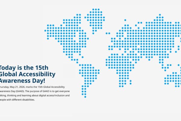 Mapa del mundo formado por círculos azules. A la izquierda, el texto Today is the 15th Global Accessibility Awareness Day! Thursday, May 21, 2026, marks the 15th Global Accessibility Awareness Day (GAAD). The purpose of GAAD is to get everyone talking, thinking and learning about digital access/inclusion and people with different disabilities.
